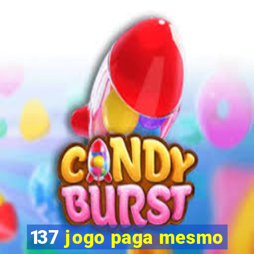 137 jogo paga mesmo